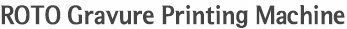 ROTO Gravure Printing Machine